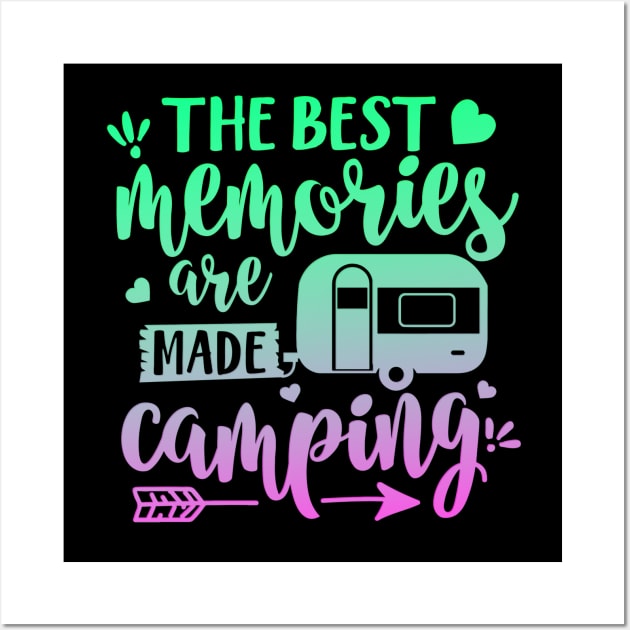 The Best Memories Are Made Camping Wall Art by goldstarling